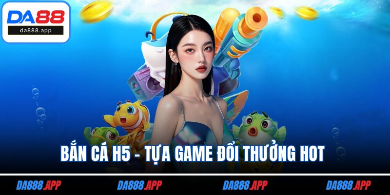 Bắn cá H5