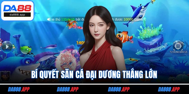 Bí quyết săn cá đại dương thắng lớn