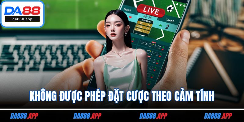 Không được phép đặt cược theo cảm tính