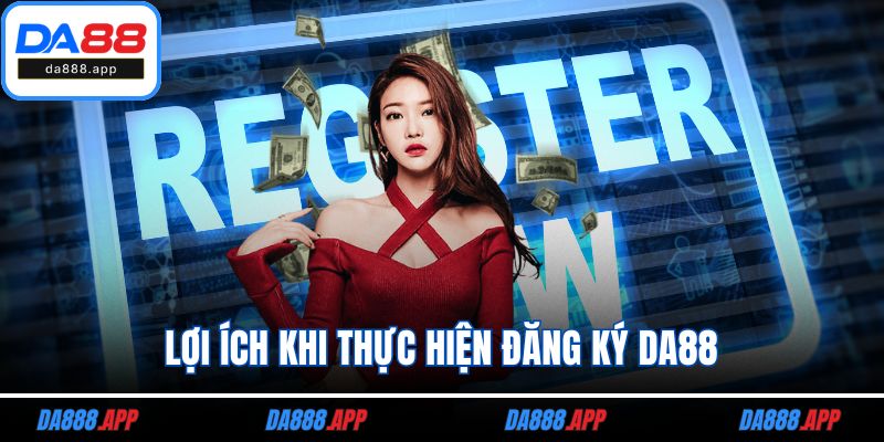 Lợi ích khi thực hiện đăng ký DA88