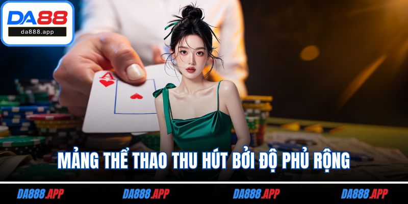 Mảng thể thao thu hút bởi độ phủ rộng