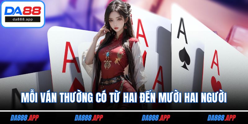 Mỗi ván thường có từ hai đến mười hai người