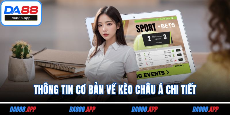 Thông tin cơ bản về kèo châu Á chi tiết