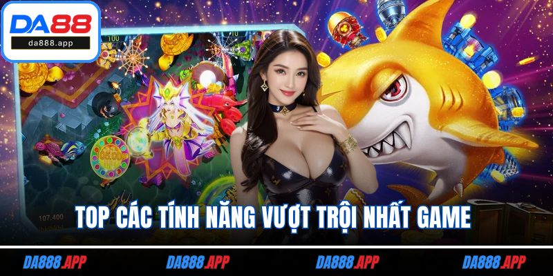 Top các tính năng vượt trội nhất game